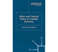 Ethics And Cultural Policy In A Global Economy