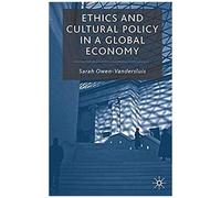 Ethics And Cultural Policy In A Global Economy
