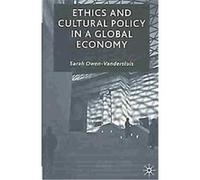 Ethics and Cultural Policy in a Global Economy Sarah Owen Vandersluis (Auteur)