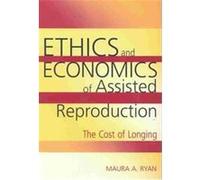 Ethics And Economics Of Assisted Reproduction