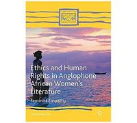 Ethics And Human Rights In Anglophone African Women's Literature