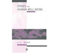 Ethics and Human Well-Being, Introducing Philosophy E. J. Bond (Auteur)