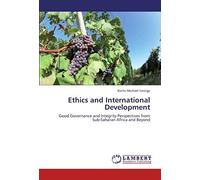 Ethics And International Development: Good Governance And Integrity Perspectives From Sub-Saharan Africa And Beyond