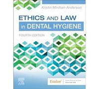 Ethics and Law in Dental Hygiene by MinihanAnderson & Kristin & RDH & MSDH Assistant ProfessorbrPublic Health CoordinatorbrFones School of Dental Hygieneb MinihanAnderson Kristin RDH MSDH Assistant Pr