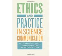 Ethics And Practice In Science Communication