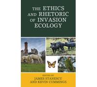 Ethics And Rhetoric Of Invasion Ecology