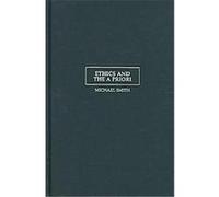Ethics and the a Priori, Cambridge Studies in Philosophy Michael Smith (Auteur)