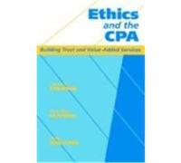 Ethics and the CPA: Building Trust and Value-Added Services Calhoun, Charles H., Oliverio, Mary Ellen, Wolitzer, Philip (Auteur)