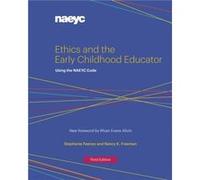 Ethics and the Early Childhood Educator by Nancy K. Freeman Inconnu (Auteur)