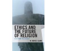 Ethics And The Future Of Religion