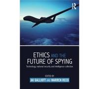 Ethics and the Future of Spying Dr Jai Galliot, Warren Reed (Auteur)