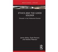 Ethics and the Good Soldier by Peterson & Andrew University of Birmingham & UK Peterson Andrew University of Birmingham UK (Auteur)