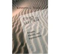Ethics and the Gulf War: Religion, Rhetoric, and Righteousness Vaux, Kenneth L. (Auteur)