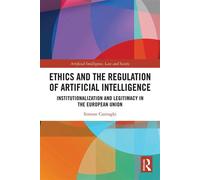 Ethics and the Regulation of Artificial Intelligence Institutionalization and Legitimacy in the European Union - Simone Casiraghi - Routledge - ebook (ePub) - Livre