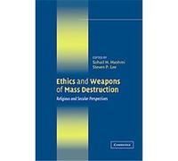 Ethics and Weapons of Mass Destruction, The Ethikon Series in Comparative Ethics