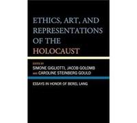 Ethics Art and Representations of the Holocaust Ethics Art and Representations of the Holocaust (Auteur)