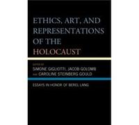 Ethics Art and Representations of the Holocaust Simone Gigliotti, Jacob Golomb, Caroline Steinberg Gould (Auteur)