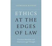 Ethics At The Edges Of Law Christian Mor Cathleen Darald And Juliet Libby Professor Of Law And Theology Kaveny, Boston College (Auteur)