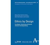 Ethics by Design: Grundlagen, Umsetzung und Grenzen ethischer Technikgestaltung