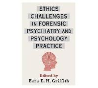Ethics Challenges In Forensic Psychiatry And Psychology Practice
