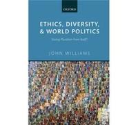 Ethics, Diversity, And World Politics: Saving Pluralism From Itself? (Hardcover) John Williams, (Auteur)