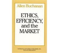Ethics, Efficiency, and the Market, Rowman & Allanheld Texts in Philosophy Allen Buchanan (Auteur)