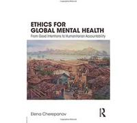 Ethics for Global Mental Health: From Good Intentions to Humanitarian Accountability - [Version Originale] Inconnu (Auteur)