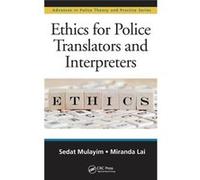 Ethics For Police Translators Interprete Sedat Mulayim, Miranda Lai (Auteur)