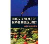 Ethics In An Age Of Savage Inequalities