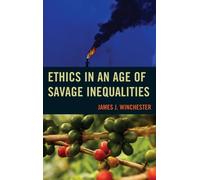 Ethics In An Age Of Savage Inequalities