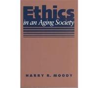 Ethics in an Aging Society Harry R. Moody (Auteur)