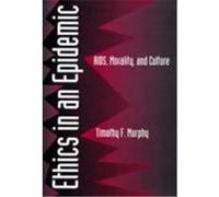Ethics in an Epidemic Timothy F. Murphy (Auteur)