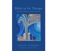 Ethics in Art Therapy - [Version Originale] Lisa R Furman, Deborah Farber (Auteur)