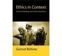 Ethics in Context by Gernot Technical University of Darmstadt Boehme Gernot Bohme (Auteur)