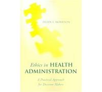 Ethics in Health Administration Eileen E. Morrison (Auteur)