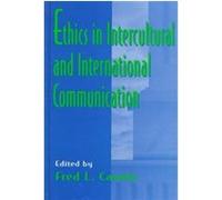 Ethics in Intercultural and International Communication, Lea's Communication Series