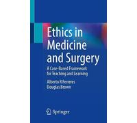 Ethics in Medicine and Surgery: A Case-Based Framework for Teaching and Learning