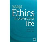 Ethics in Professional Life: Virtues for Health and Social Care Banks, Sarah, Gallagher, Ann (Auteur)
