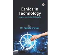 ETHICS IN TECHNOLOGY: Insights from Indian Philosophy