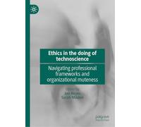 Ethics in the doing of technoscience: Navigating professional frameworks and organizational muteness