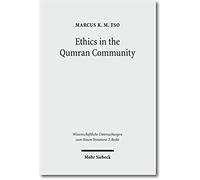 Ethics In The Qumran Community: An Interdisciplinary Investigation (Wissenschaftliche Untersuchungen Zum Neuen Testament)