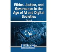 Ethics, Justice, and Governance in the Age of AI and Digital Societies