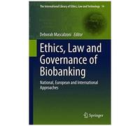 Ethics, Law And Governance Of Biobanking