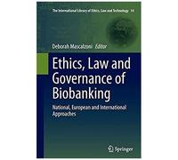 Ethics, Law And Governance Of Biobanking