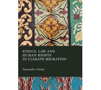 Ethics, Law and Human Rights in Climate Migration