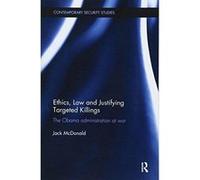 Ethics, Law and Justifying Targeted Killings: The Obama Administration at War (Contemporary Security Studies) - [Version Originale] Inconnu (Auteur)