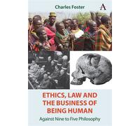 Ethics, Law and the Business of Being Human Against Nine to Five Philosophy - Charles Foster - Anthem Press - ebook (ePub) - Livre