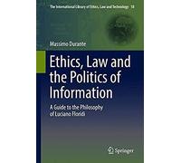 Ethics, Law And The Politics Of Information