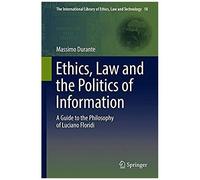 Ethics, Law And The Politics Of Information
