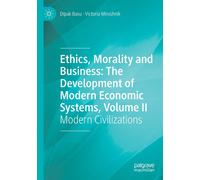 Ethics, Morality And Business: The Development Of Modern Economic Systems, Volume Ii